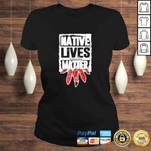 ClassicLadies Native lives matter shirt