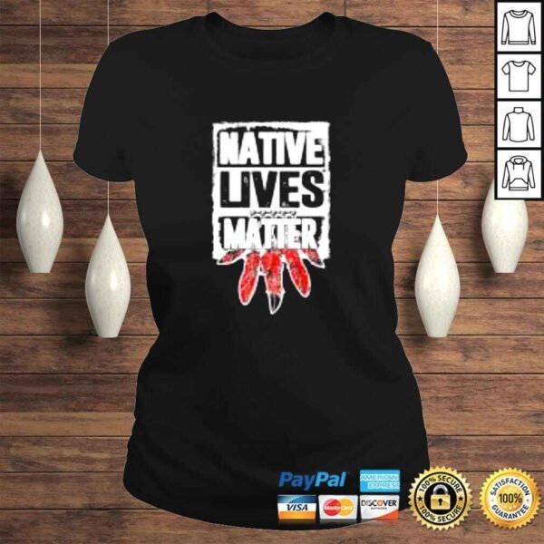 Native lives matter shirt - Image 3