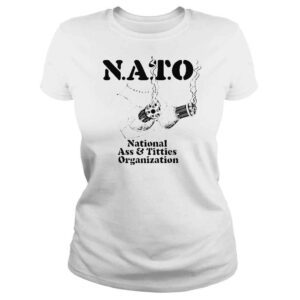 ClassicLadies Nato national ass and titties organization shirt