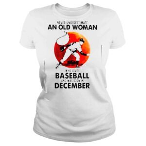 ClassicLadies Never Understand An Old Man Who Loves Baseball And Was Born In December Blood Moon Shirt