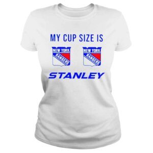 ClassicLadies New York Rangers My Cup Size is Stanley shirt