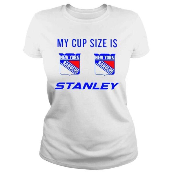 New York Rangers My Cup Size is Stanley shirt - Image 3