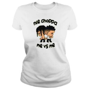 ClassicLadies Nle Choppa Me Vs Me shirt