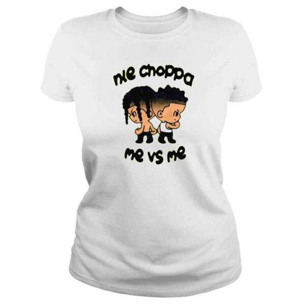 Nle Choppa Me Vs Me shirt - Image 3