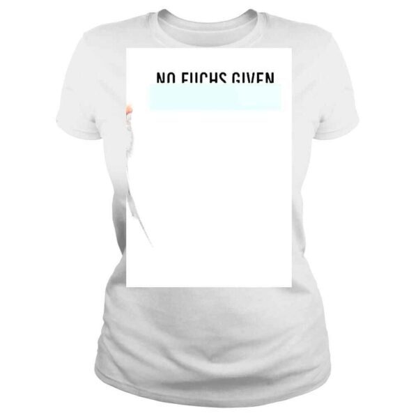 No Fuchs Given Shirt - Image 3