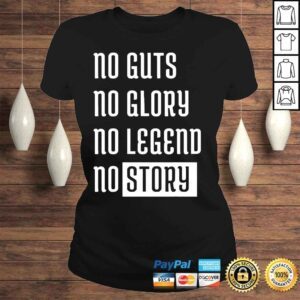 ClassicLadies No guts no glory no legend no story shirt