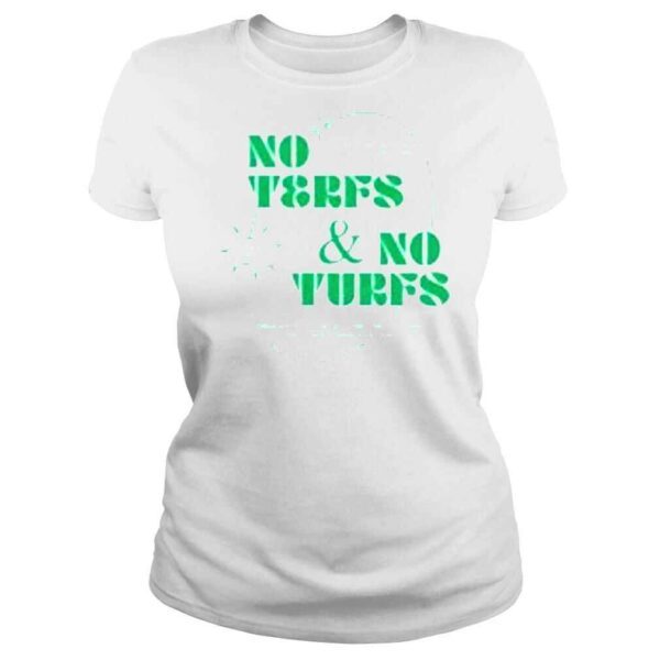 No terfs and no turfs turn every golf course into a public park shirt - Image 3