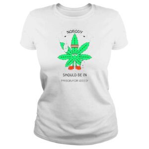 ClassicLadies Nobody should be in prison for weed cannabis equity shirt