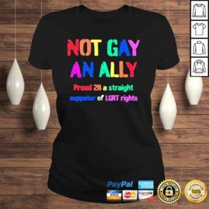 ClassicLadies Not gay an ally proud 2b a straight supporter of lgrt rights shirt