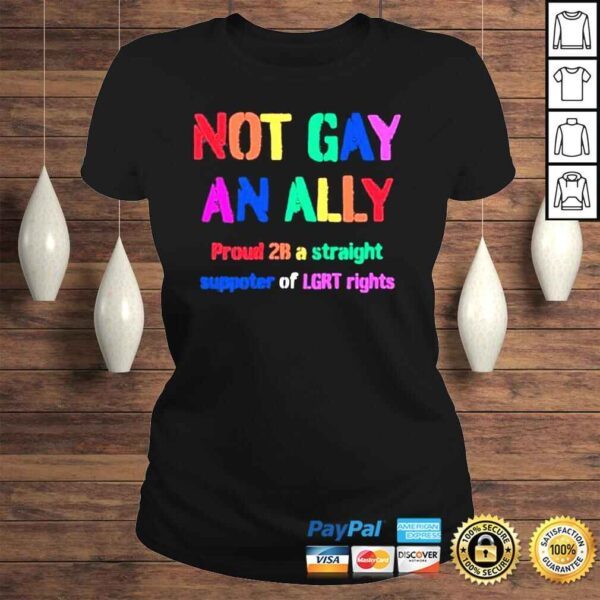 Not gay an ally proud 2b a straight supporter of lgrt rights shirt - Image 3