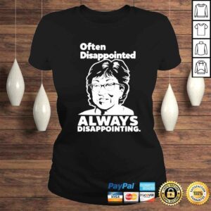 ClassicLadies Often Disappointed Always Disappointing shirt