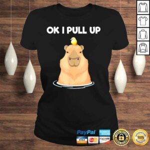 ClassicLadies Ok I pull up capybara rodent cute capibara dank meme shirt