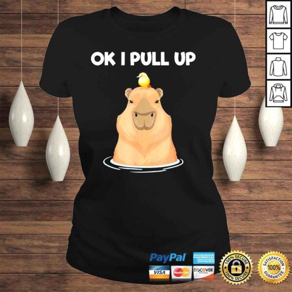 Ok I pull up capybara rodent cute capibara dank meme shirt - Image 3