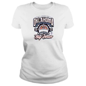 ClassicLadies Oklahoma OSSAA State Basketball Championship 2022 We Made It To The Big House Shirt