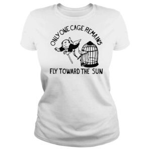 ClassicLadies Only One Cage Remains Fly Toward The Sun Shirt