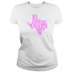 ClassicLadies Our Children Deserve Better Texas Strong Pray Ulvada Shirt