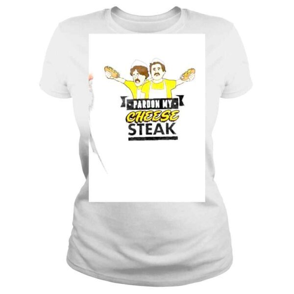 Pardon My Cheese Steak shirt - Image 3