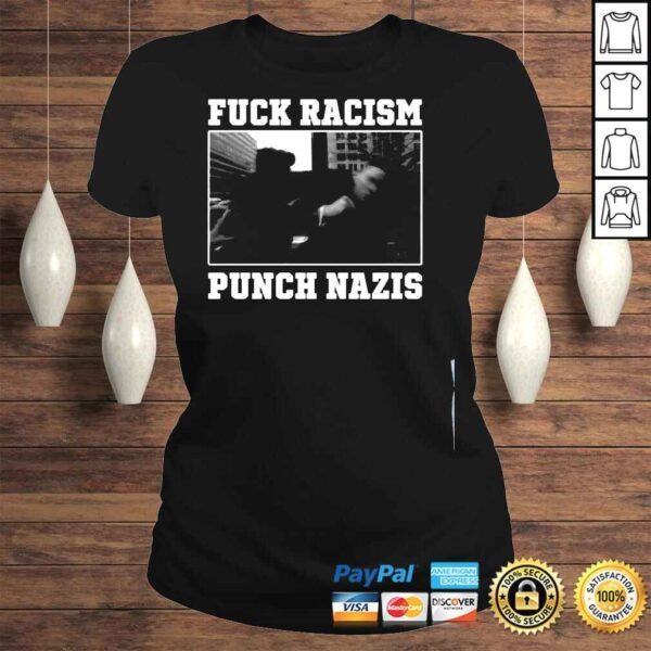 Pedro L Gonzalez Fuck Racism Punch Nazis Tee Shirt - Image 3