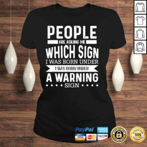 ClassicLadies People are asking me wich sign I was born under warning sign shirt