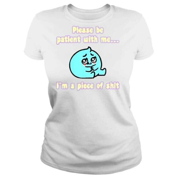 Please be patient with me Im a oiece of shirt - Image 3