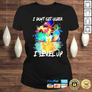 ClassicLadies Pokemon I dont get older I levelup shirt