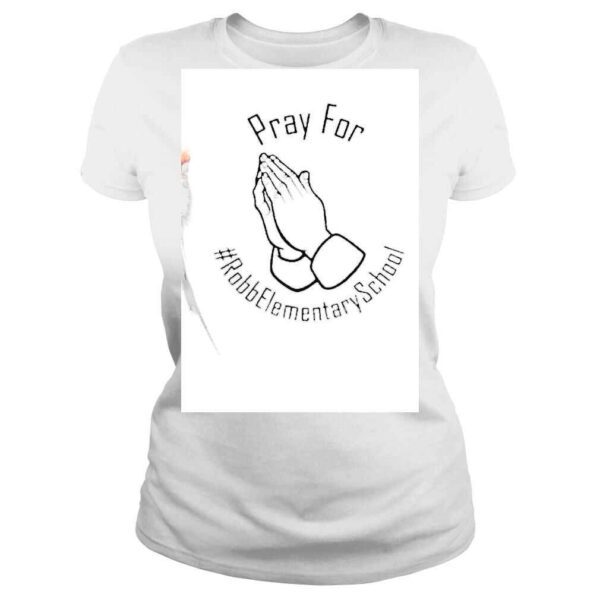 Pray For Robb Elementary School Uvalde Texas Shirt - Image 3