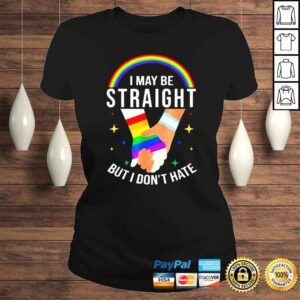 ClassicLadies Pride Month I May Be Straight But I Dont Hate LGBT Gay Shirt