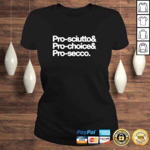 ClassicLadies Prosciutto prochoice prosecco shirt