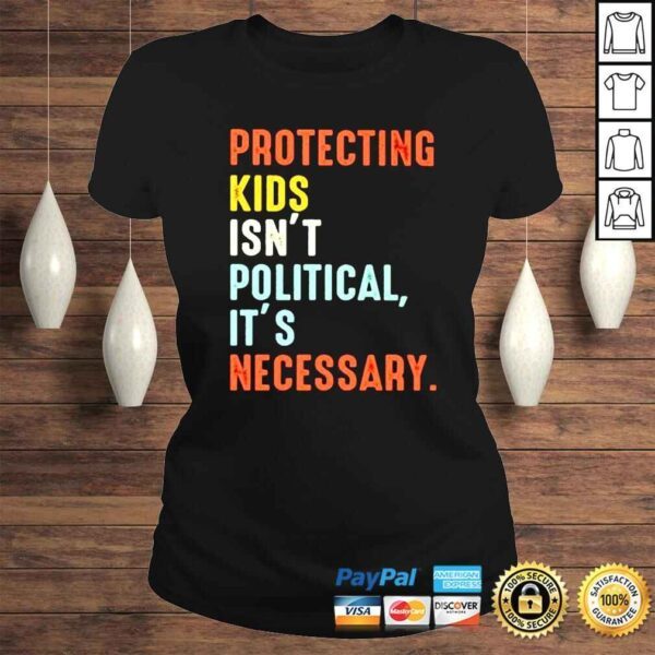 Protecting kids isnt polittical its necessary shirt - Image 3