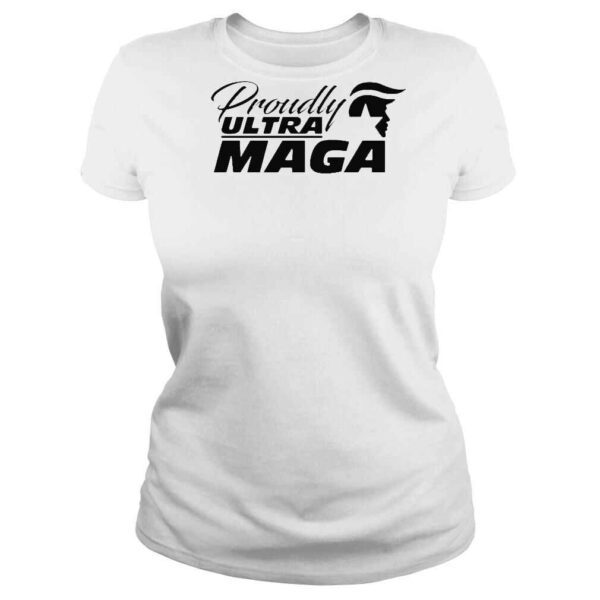 Proudly Ultra MAGA Make America Great Again 2022 Shirt - Image 3