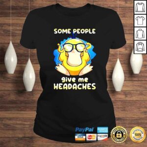 ClassicLadies Psyduck Some People Give Me Headaches shirt