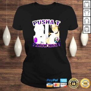 ClassicLadies Pusha T I Know Nigo shirt