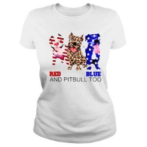 ClassicLadies Red white blue and pitbull too pitbull 4th of july shirt