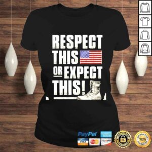 ClassicLadies Respect this or expect this shirt