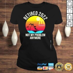 ClassicLadies Retired 2022 Not My Problem Anymore Mcdonalds Vintage Shirt