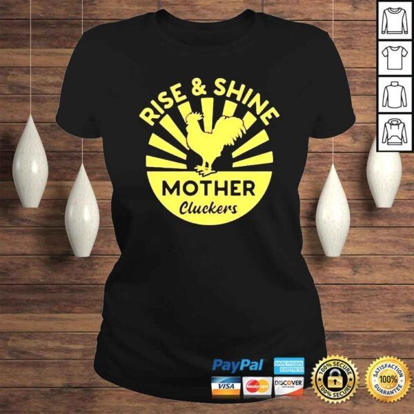 Rise And Shine Mother Cluckers shirt - Image 3