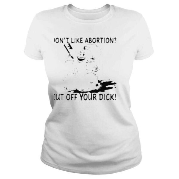 Rob Dont Like Abortion Cut Off Your Dick Shirt - Image 3