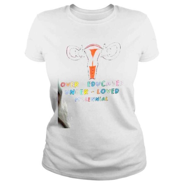 Roe V Wade Abortion Rights OverEducated UnderLoved Millennial Shirt - Image 3