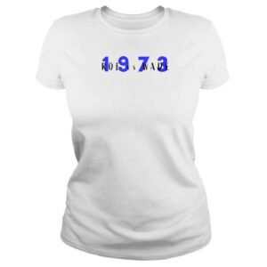 ClassicLadies Roe Vs Wade 1973 TShirt