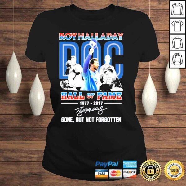 Roy halladay hall of fame 1977 2017 gone but not forgotten shirt - Image 3