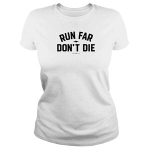 ClassicLadies Run Far Dont Die TShirt