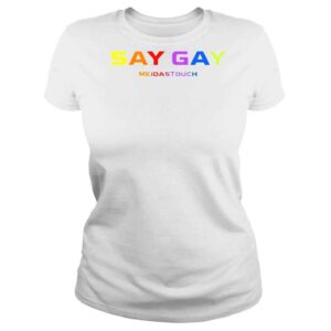 ClassicLadies Say Gay Meidas Touch shirt