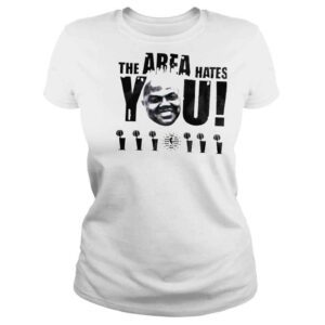 ClassicLadies Shaq the area hates you shirt