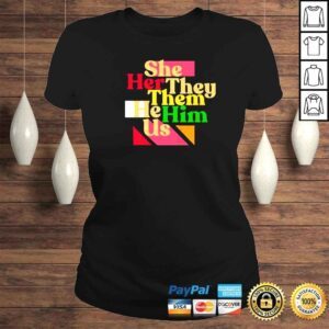 ClassicLadies She Her They Them He Him Us Dave Rubin Shirt