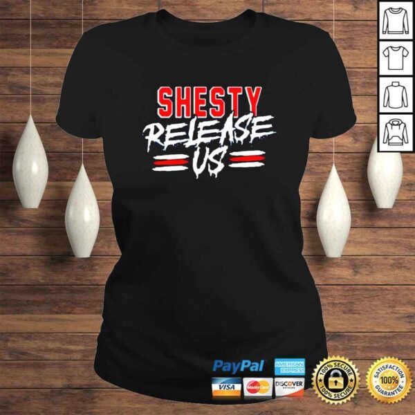 Shesty Release Us shirt - Image 3