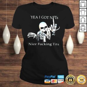 ClassicLadies Skeleton yea I got NFTs nice fucking tits shirt