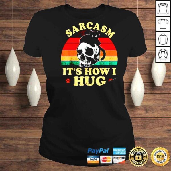 Skull And Black Cat Sarcasm Its How I Hug Vintage Shirt - Image 3