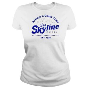 ClassicLadies Skyline Chili Always a Good Time shirt