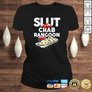 ClassicLadies Slut For Crab Rangoon shirt