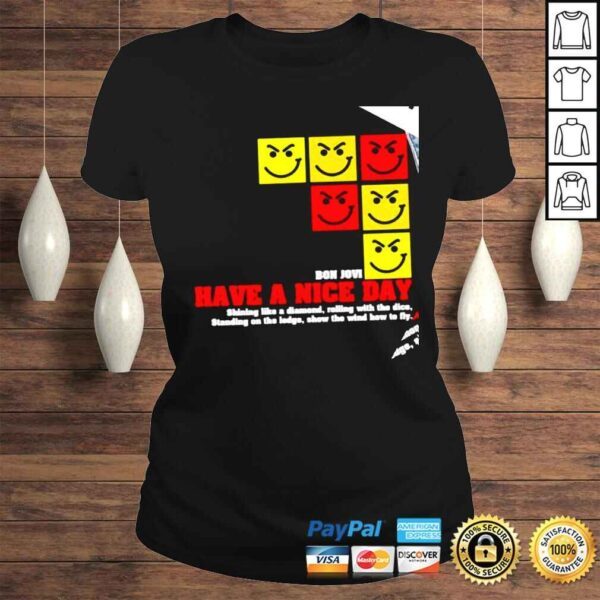 Smile face Bon Jovi have a nice day Shining like a diamond rolling with the dice standing on the ledge show wthe wind how to fly shirt - Image 3